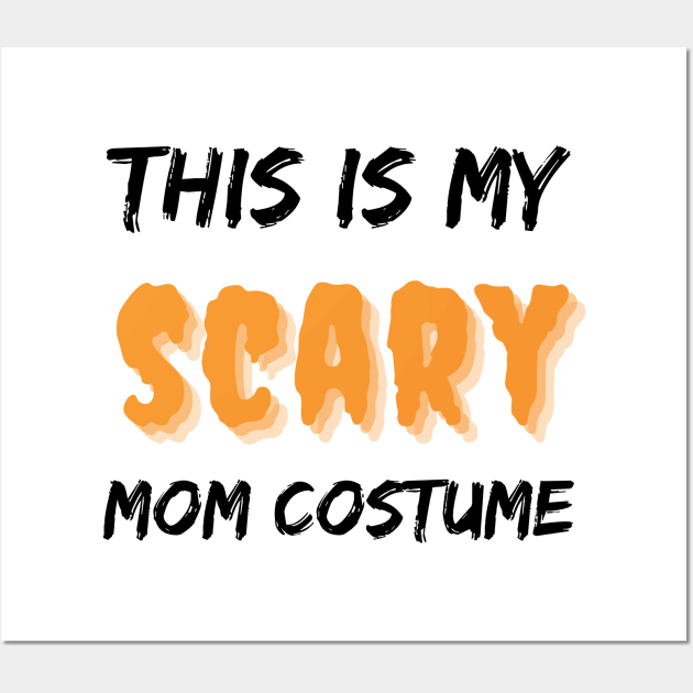 This Is My Scary Costume. Funny Halloween Design. Wall Art by That Cheeky Tee